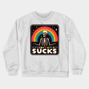 Everything Sucks Funny Sarcastic Skeleton Rainbow Crewneck Sweatshirt